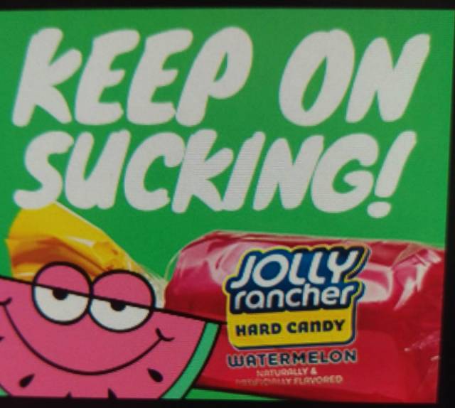 raunchy memes - snack - Keep On Sucking! Jolly rancher Hard Candy Watermelon Natalye