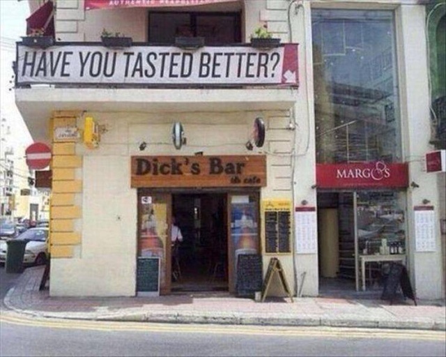 raunchy memes - facade - Have You Tasted Better? Dick's Bar Margos