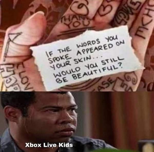 omg its so big - Ihc If The Words You Spoke Appeared On Your Skin... Would You Still Be Beautiful Xbox Live Kids