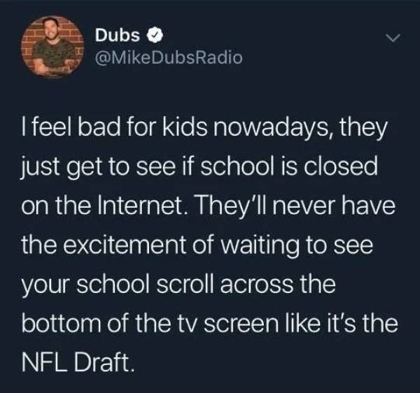 you smell nice taiwo - Dubs DubsRadio I feel bad for kids nowadays, they just get to see if school is closed on the Internet. They'll never have the excitement of waiting to see your school scroll across the bottom of the tv screen it's the Nfl Draft