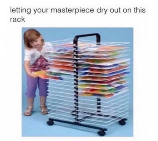 memes primary school memories - letting your masterpiece dry out on this rack Pren Ppperpe