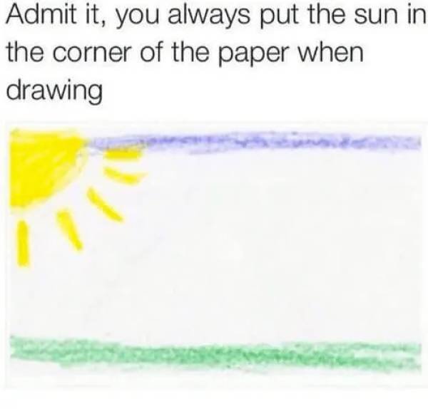 corner sun drawing - Admit it, you always put the sun in the corner of the paper when drawing