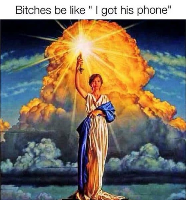 bitches be like i got his phone - Bitches be "I got his phone"