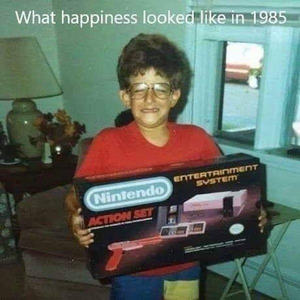 happiness looks like in 1985 - What happiness looked in 1985 Enter System Nintendo