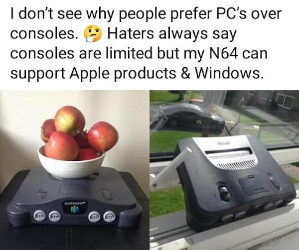 nintendo 64 - I don't see why people prefer Pc's over consoles. Haters always say consoles are limited but my N64 can support Apple products & Windows.