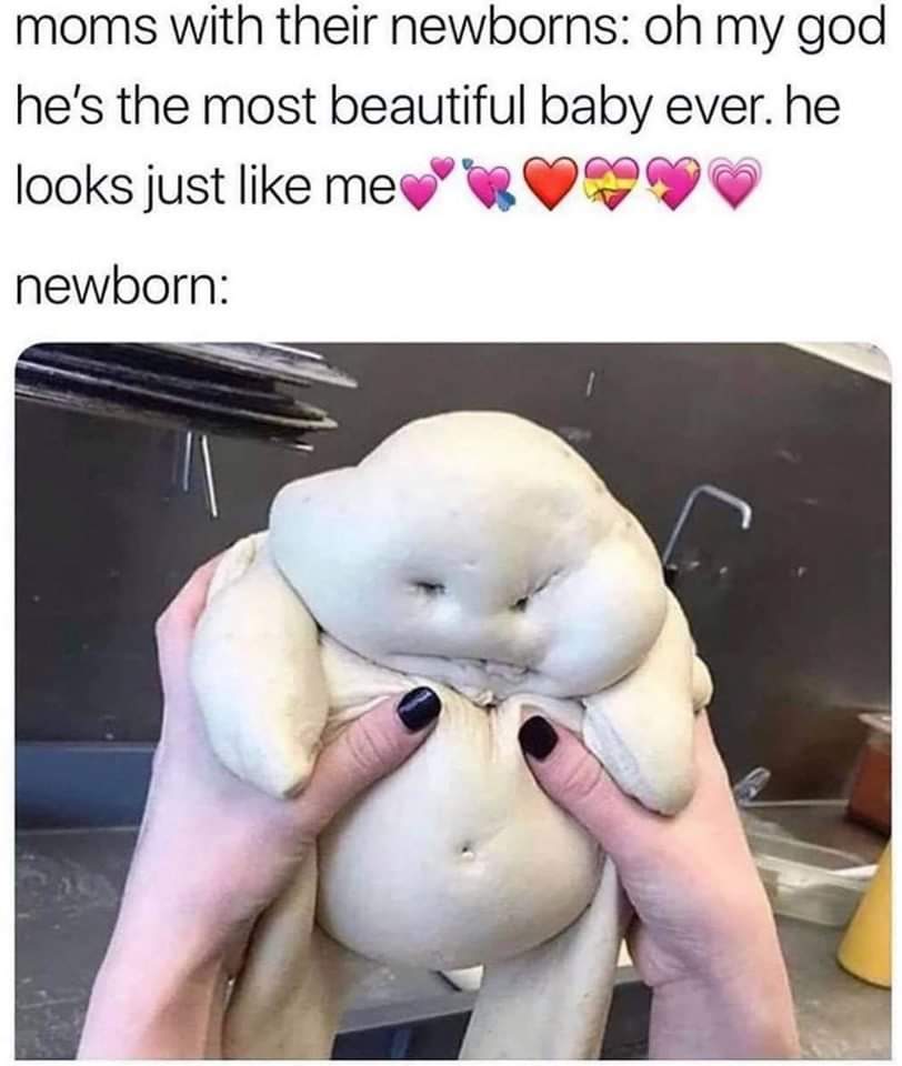 pillsbury doughboy meme - moms with their newborns oh my god he's the most beautiful baby ever. he looks just me newborn