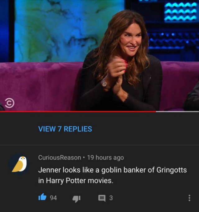 caitlyn jenner gringotts - View 7 Replies CuriousReason 19 hours ago Jenner looks a goblin banker of Gringotts in Harry Potter movies. ube 94 413