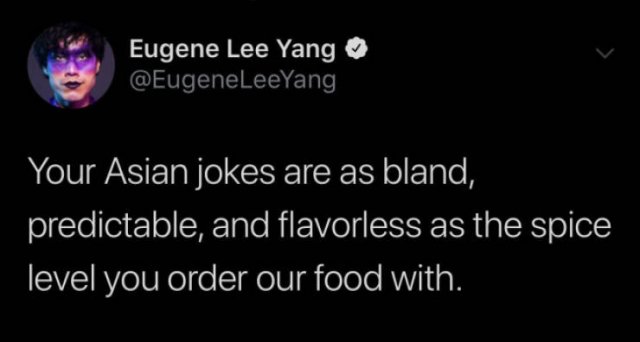 SF9 - Eugene Lee Yang LeeYang Your Asian jokes are as bland, predictable, and flavorless as the spice 'level you order our food with.