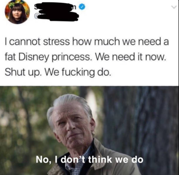 photo caption - I cannot stress how much we need a fat Disney princess. We need it now. Shut up. We fucking do. No, I don't think we do