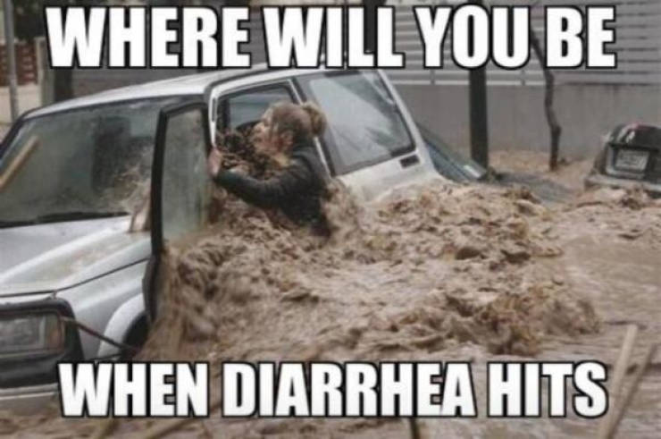 will you be when diarrhea hits - Where Will You Be When Diarrhea Hits