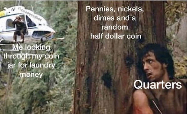 only ballerinas will understand meme - Pennies, nickels, dimes and a random half dollar coin Me looking through my coin jar for laundry money Quarters