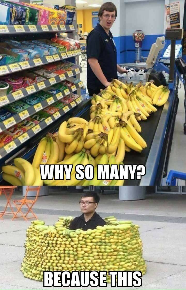 buying a lot of bananas - Why So Many? Because This