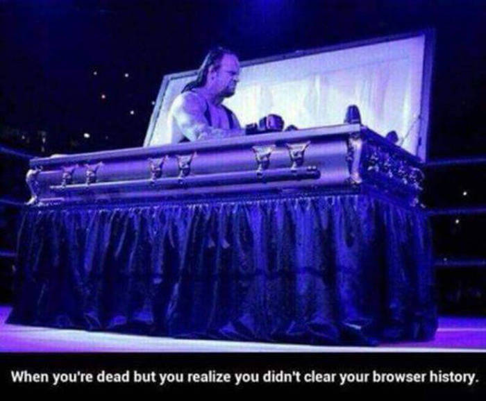 spicy memes - wwe undertaker - When you're dead but you realize you didn't clear your browser history