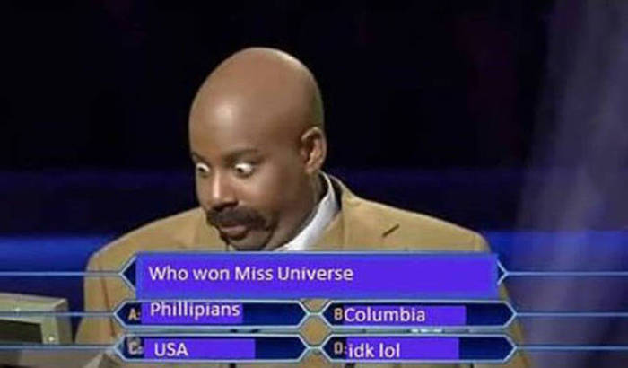 spicy memes - wants to be a millionaire - Who won Miss Universe Phillipians BColumbia E Usa Qidk lol