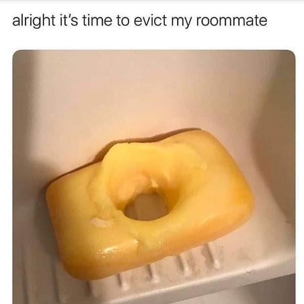 soap dude - alright it's time to evict my roommate