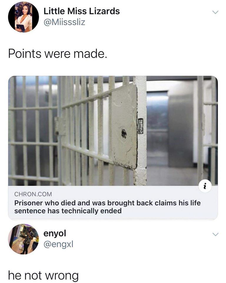 prisoner died brought back to life - Little Miss Lizards Points were made. Chron.Com Prisoner who died and was brought back claims his life sentence has technically ended enyol he not wrong
