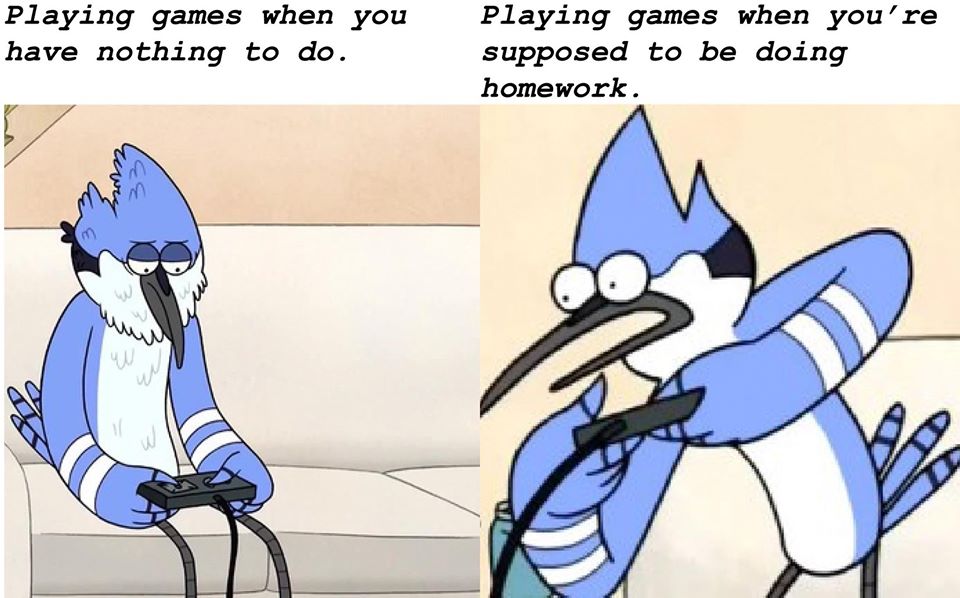 regular show rigby and mordecai - Playing games when you have nothing to do. Playing games when you're supposed to be doing homework.