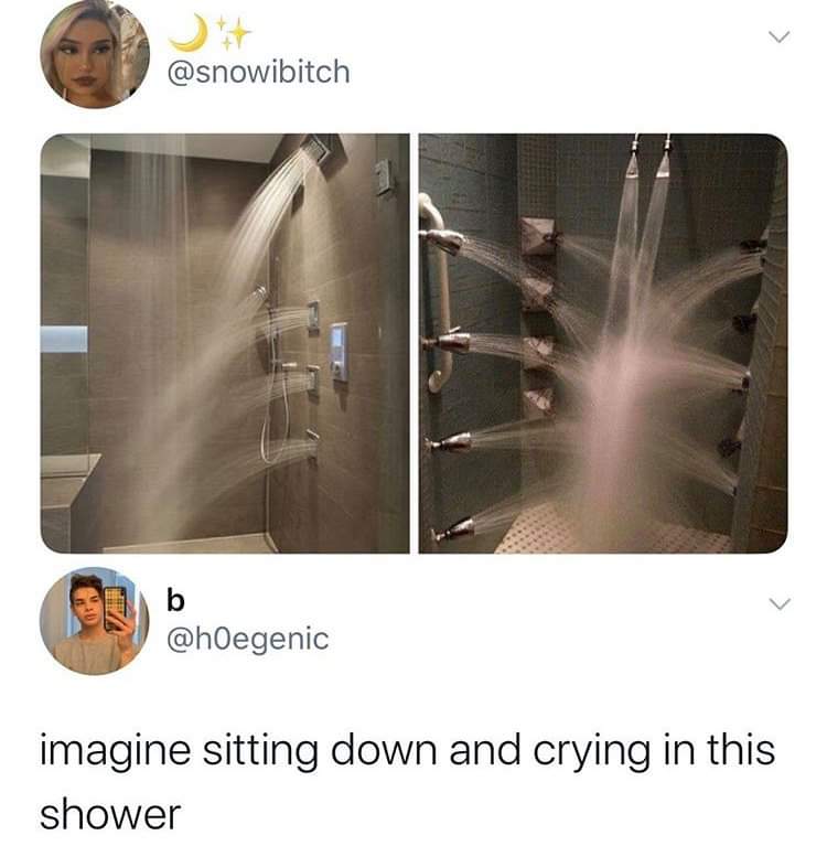 imagine sitting down and crying in this shower - imagine sitting down and crying in this shower