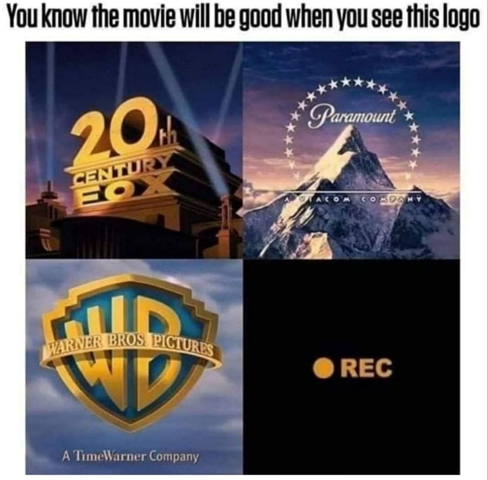 you know the movie is good - You know the movie will be good when you see this logo Paramount Centu Aco M Condan Warner Bros Picturde Rec A TimeWarner Company