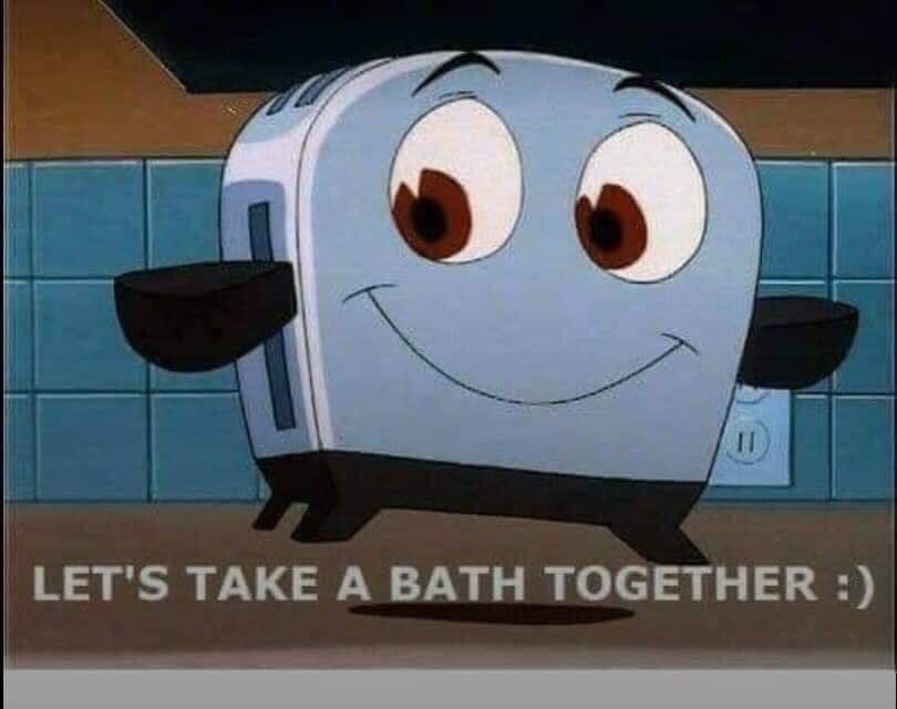 brave little toaster - Let'S Take A Bath Together