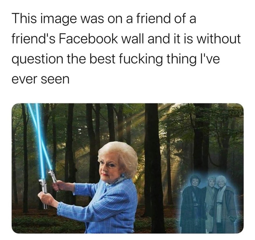 betty white jedi - This image was on a friend of a friend's Facebook wall and it is without question the best fucking thing I've ever seen
