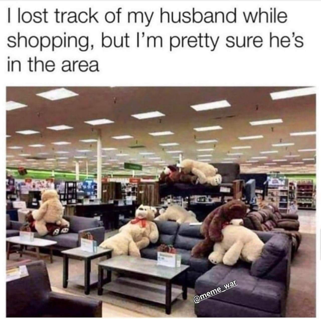 lost track of my husband meme - I lost track of my husband while shopping, but I'm pretty sure he's in the area