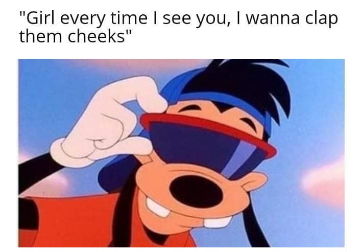 max goof depression - "Girl every time I see you, I wanna clap them cheeks"