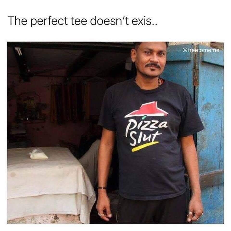 pizza hut - The perfect tee doesn't exis.. Dizza Slut