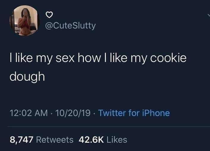 presentation - Slutty I my sex how I my cookie dough . 102019. Twitter for iPhone, 8,747