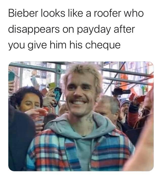 human behavior - Bieber looks a roofer who disappears on payday after you give him his cheque