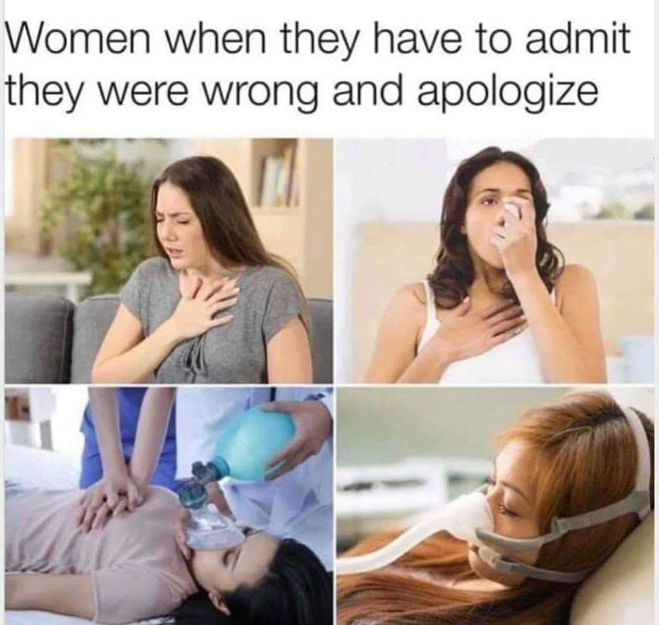 women admitting they are wrong meme - Women when they have to admit they were wrong and apologize