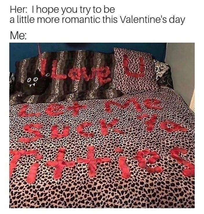 bed sheet - Her I hope you try to be a little more romantic this Valentine's day Me