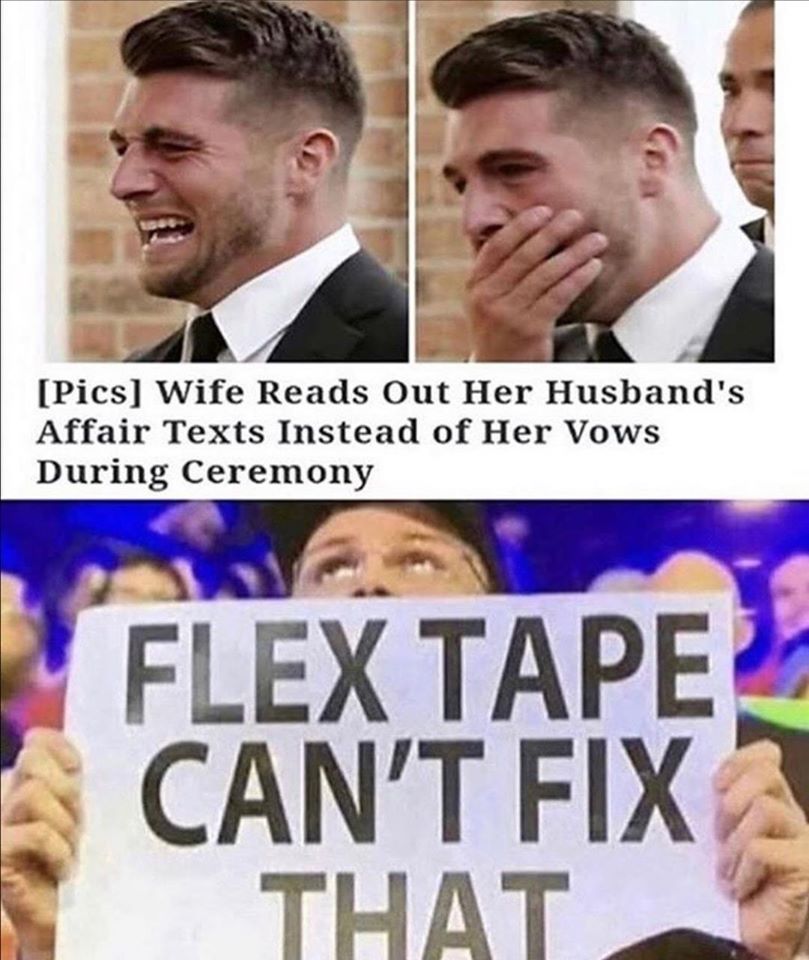 flex tape can t fix that template - Pics Wife Reads Out Her Husband's Affair Texts Instead of Her Vows During Ceremony Flex Tape Can'T Fix That