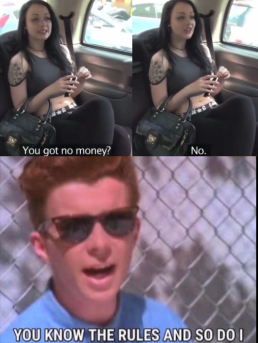 rick rolled - You got no money? No. You Know The Rules And So Doi