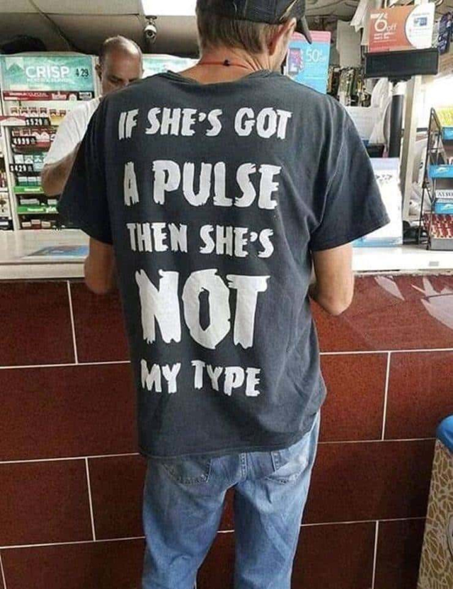 if she has a pulse she's not my type - Crisp 10 Fi If She'S Got A Pulse Then She'S Not My Type