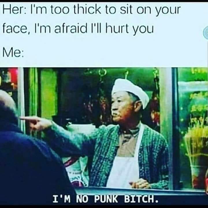 imam - Her I'm too thick to sit on your face, I'm afraid I'll hurt you Me I'M No Punk Bitch.