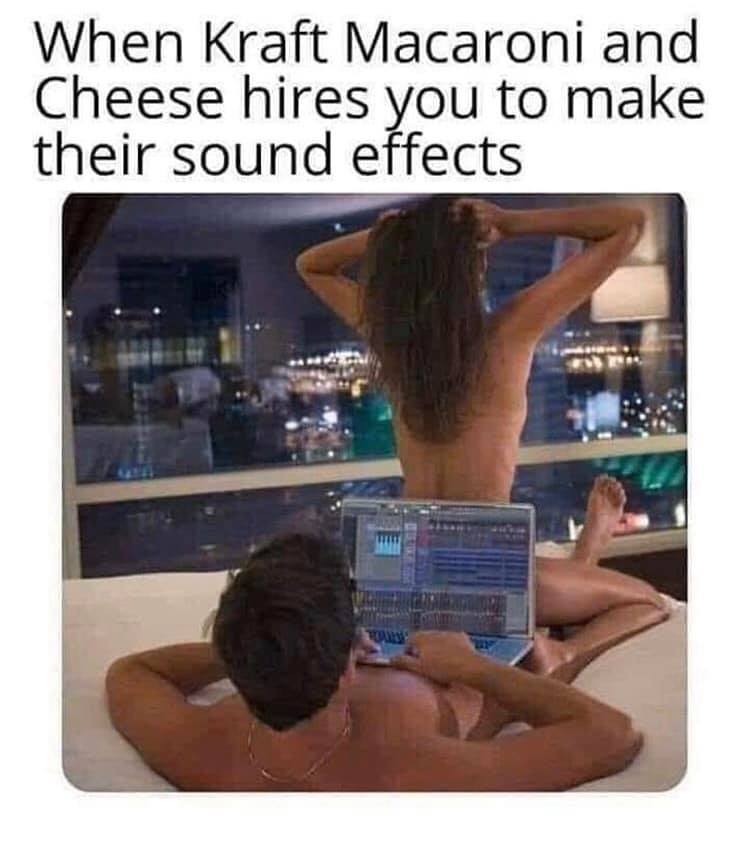 Internet meme - When Kraft Macaroni and Cheese hires you to make their sound effects
