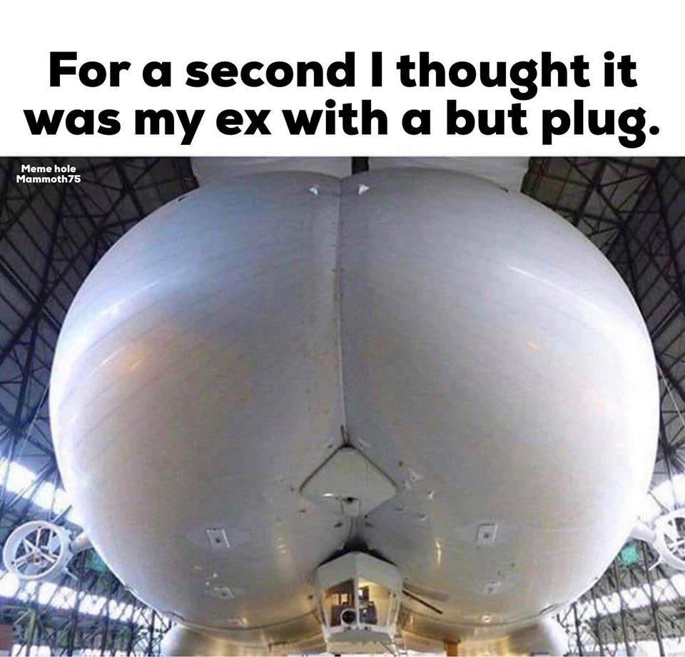 airlander 10 flying bum - For a second I thought it was my ex with a but plug. Meme hole Mammoth75