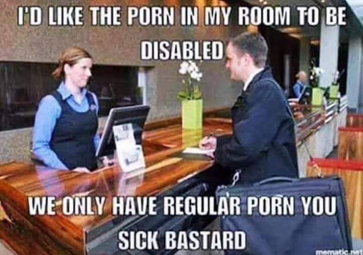dark memes - edgy memes - porn in my room disabled - I'D The Porn In My Room To Be Disabled We Only Have Regular Porn You Sick Bastard mematica