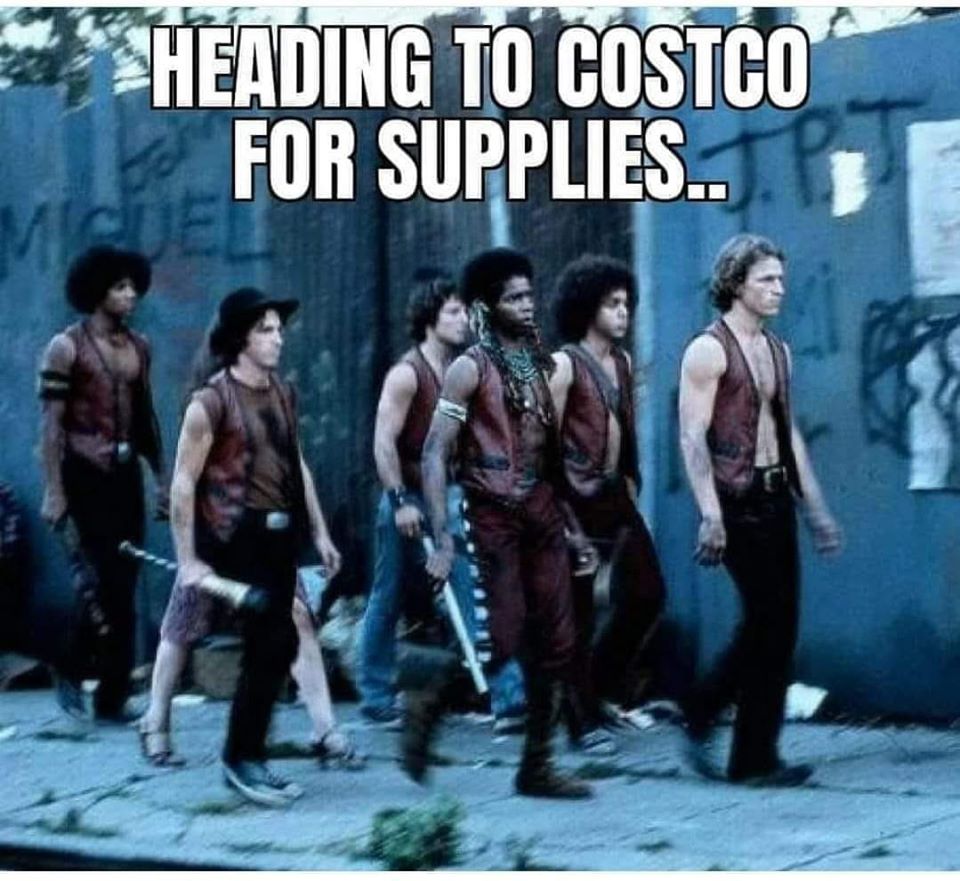dark memes - edgy memes - warriors the movie - Heading To Costco For Supplies..