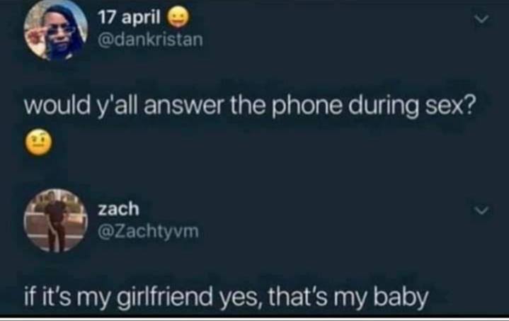 lyrics - 17 april would y'all answer the phone during sex? zach if it's my girlfriend yes, that's my baby