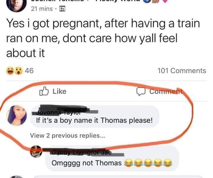 yes i got pregnant after having a train ran on me - 21 mins ago Yes i got pregnant, after having a train ran on me, dont care how yall feel about it 46 101 Comment Jovonna Taylor If it's a boy name it Thomas please! View 2 previous replies... Gabby Living