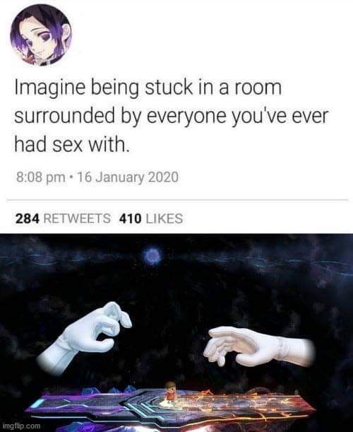 imagine being stuck in a room with everyone you ve had sex with tweet - Imagine being stuck in a room surrounded by everyone you've ever had sex with . 284 410 imgfap.com