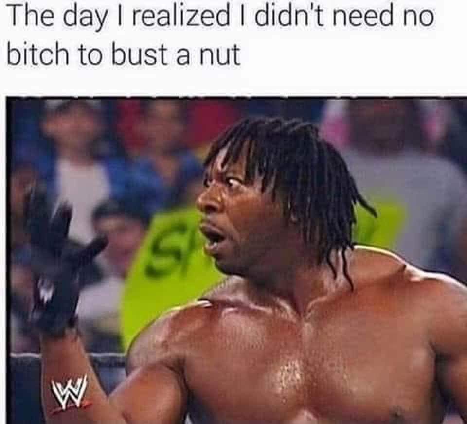 booker t hand - The day I realized I didn't need no bitch to bust a nut Cs W