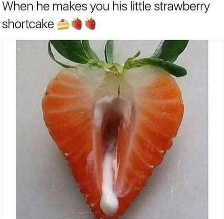 erotic food - When he makes you his little strawberry shortcake