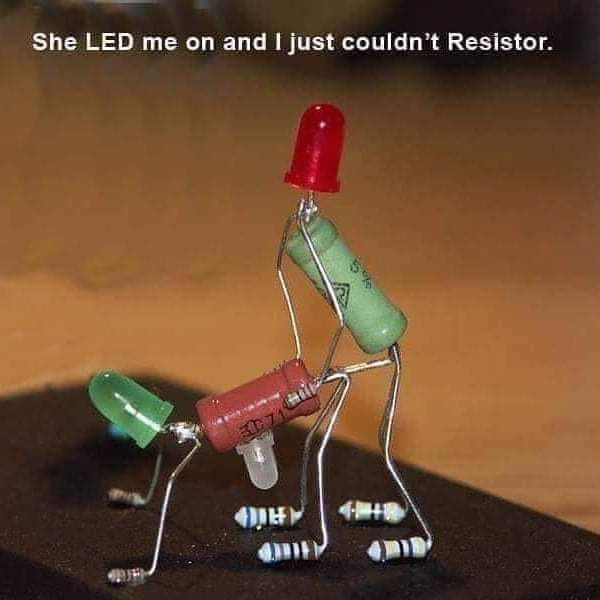 relationship memes - she led me on and i couldn t resistor - She Led me on and I just couldn't Resistor.