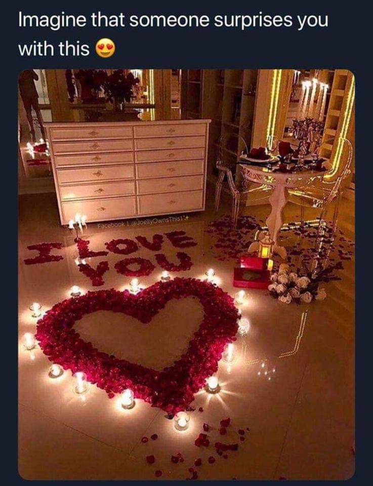relationship memes - valentine celebration at home - Imagine that someone surprises you with this 13 Tas Facebook I JoelyOwns Thisi't