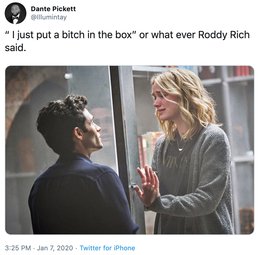 relationship memes - you season 1 - Dante Pickett "I just put a bitch in the box" or what ever Roddy Rich said. . . Twitter for iPhone