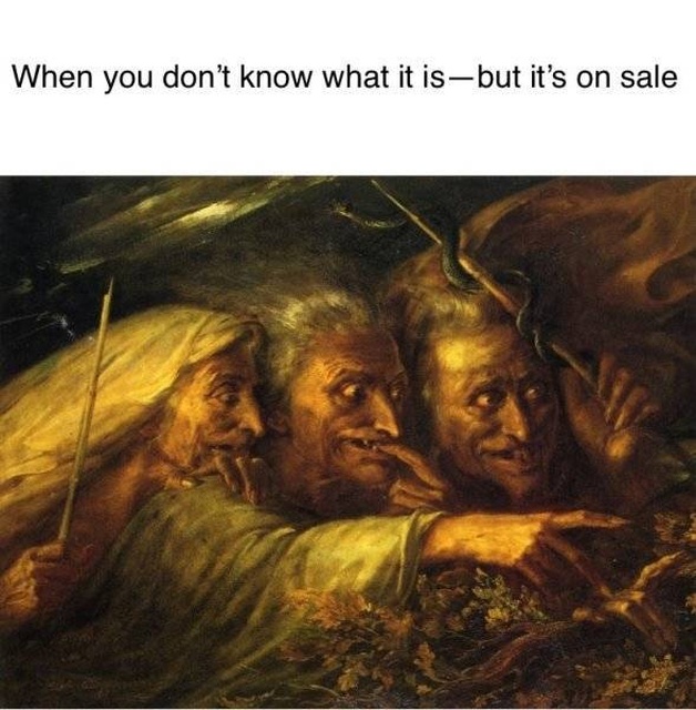classical art memes - dank memes - three witches colin - When you don't know what it isbut it's on sale
