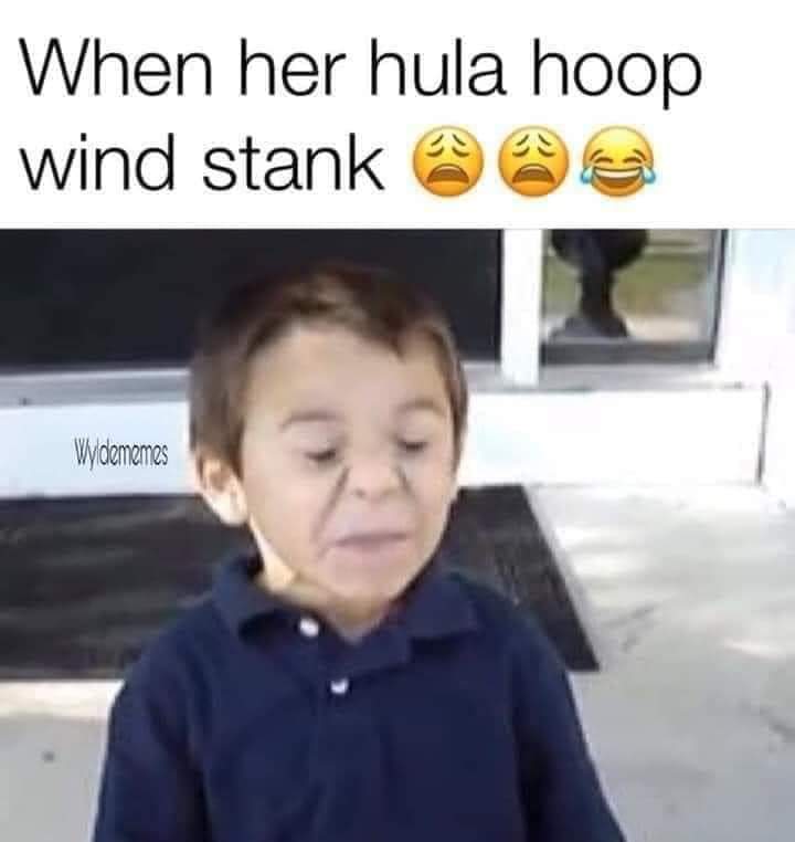 dank memes - hula hoop meme - When her hula hoop wind stank Wydememes